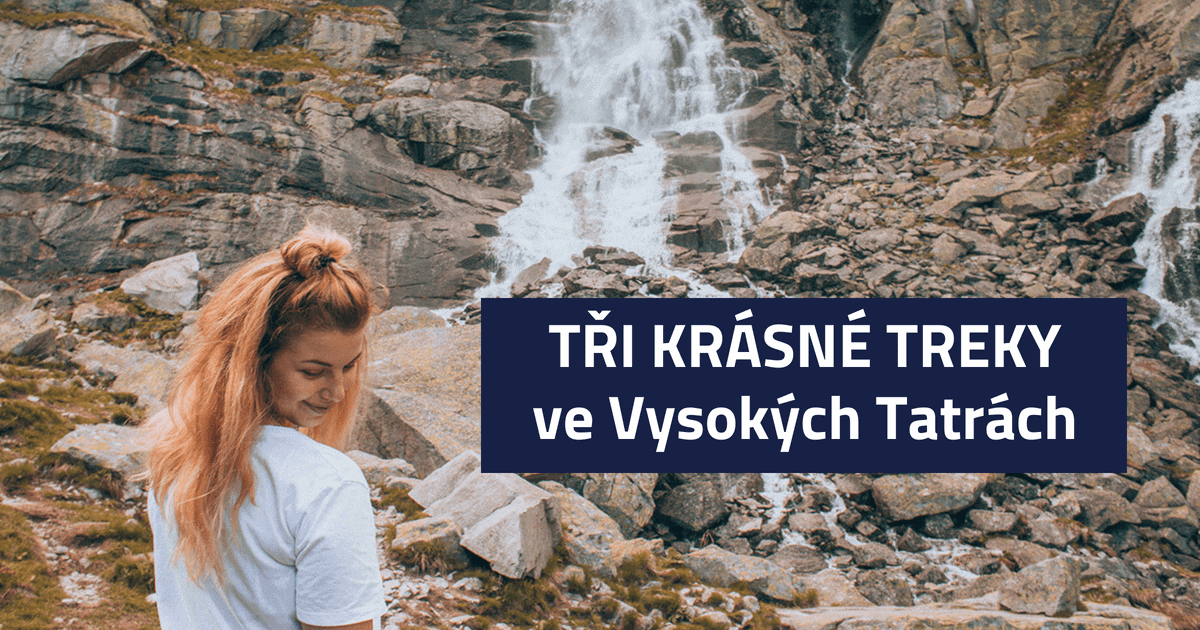 3 krásné treky ve Vysokých Tatrách, ze kterých si vybere každý
