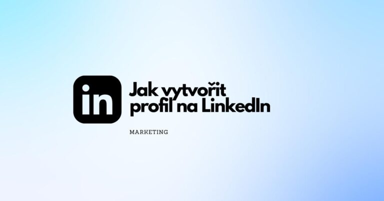 Jak vytvořit profil na Linkedin