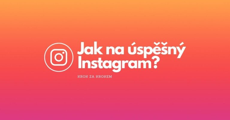 Jak na úspěšný Instagram v roce 2022