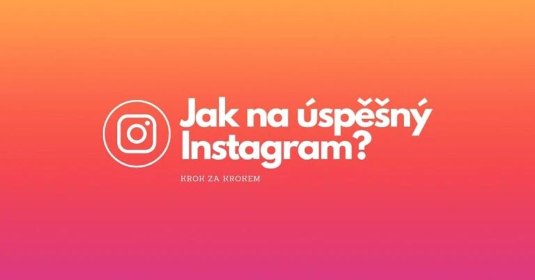 Jak na úspěšný Instagram v roce 2022