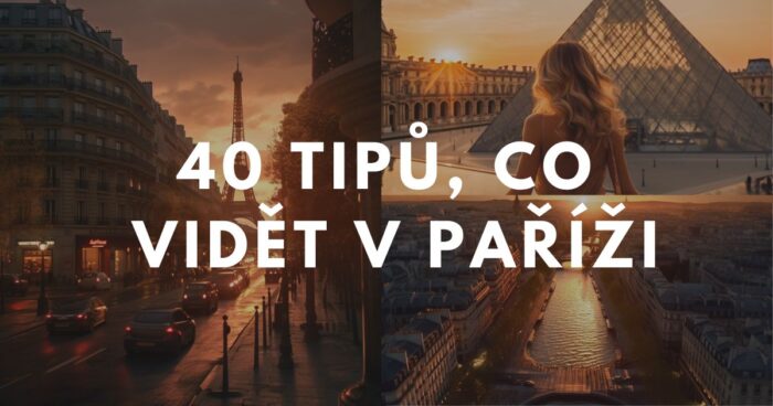 40 tipů, co vidět v Paříži
